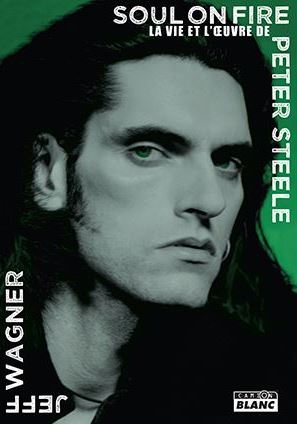 Soul on fire La vie et l oeuvre de Peter Steele